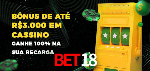 bet18 melhor bônus de depósito